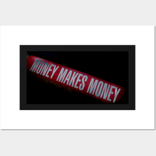 Money makes money, a truism often stated. Posters and Art